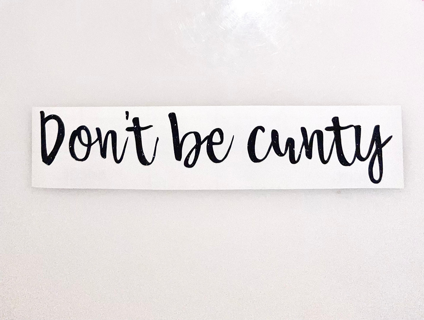 Don’t be cunty-Shimmer black